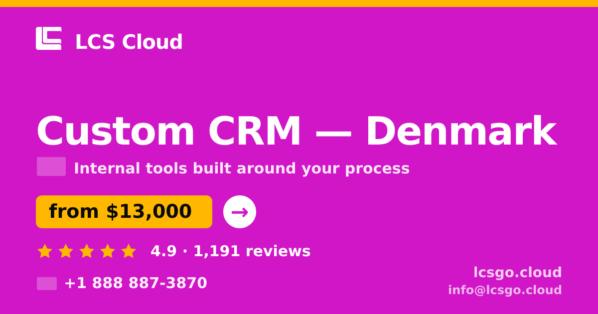 Custom CRM in Denmark — from $13,000, rated 4.9/5 by 1191 clients. LCS Cloud.