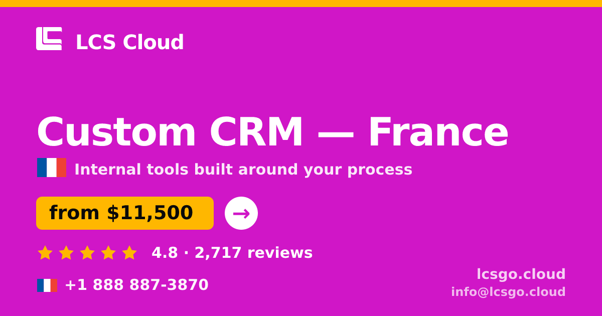 Custom CRM in France — from $11,500, rated 4.8/5 by 2717 clients. LCS Cloud.