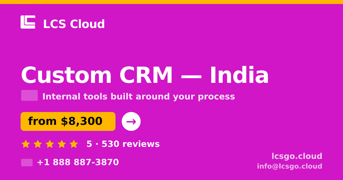 Custom CRM in India — from $8,300, rated 5/5 by 530 clients. LCS Cloud.