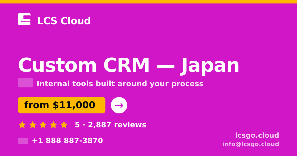 Custom CRM in Japan — from $11,000, rated 5/5 by 2887 clients. LCS Cloud.