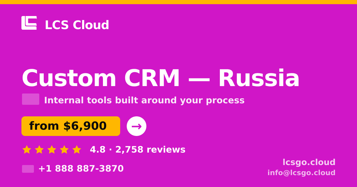 Custom CRM in Russia — from $6,900, rated 4.8/5 by 2758 clients. LCS Cloud.