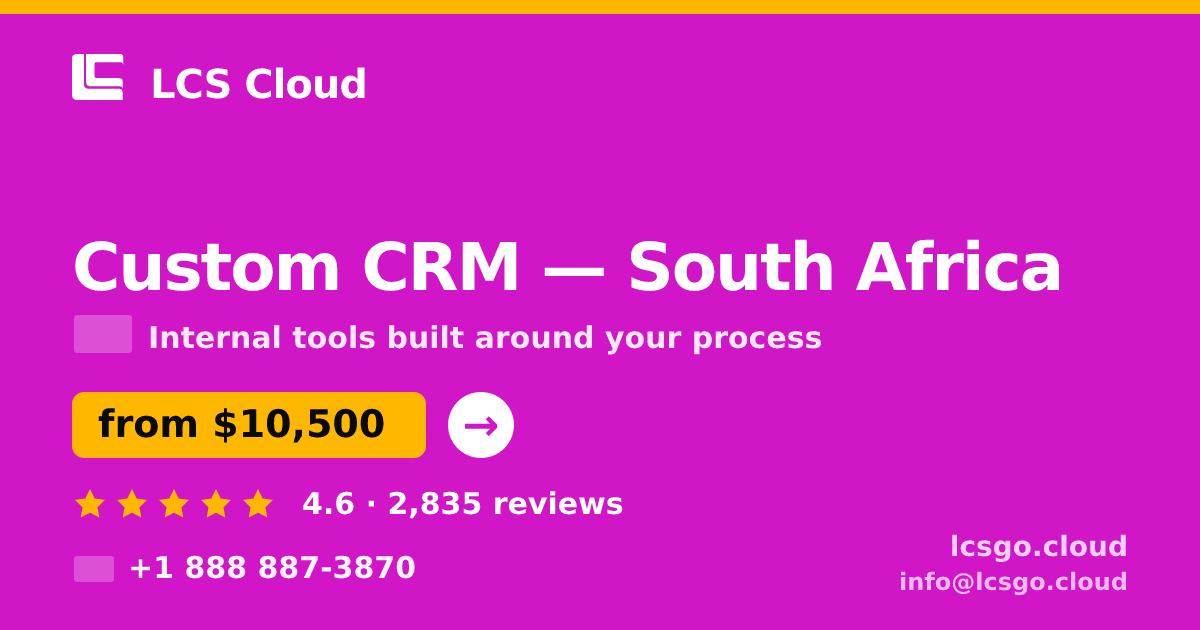 Custom CRM in South Africa — from $10,500, rated 4.6/5 by 2835 clients. LCS Cloud.