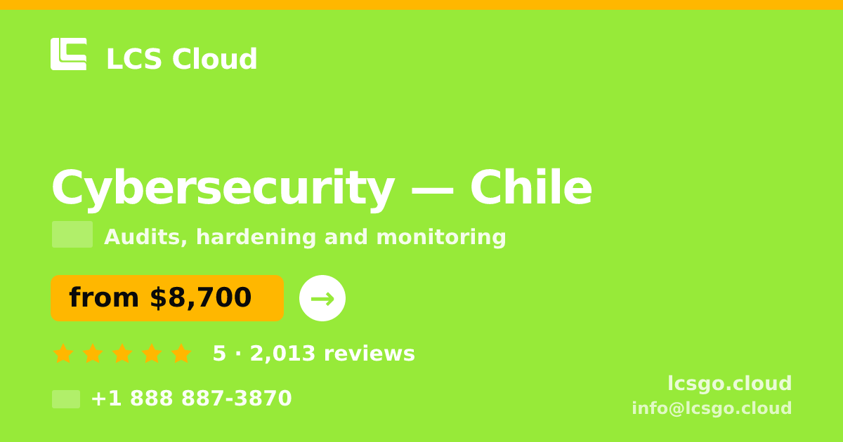 Cybersecurity in Chile — from $8,700, rated 5/5 by 2013 clients. LCS Cloud.