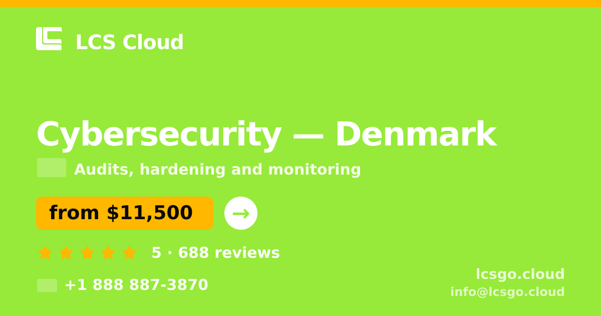 Cybersecurity in Denmark — from $11,500, rated 5/5 by 688 clients. LCS Cloud.