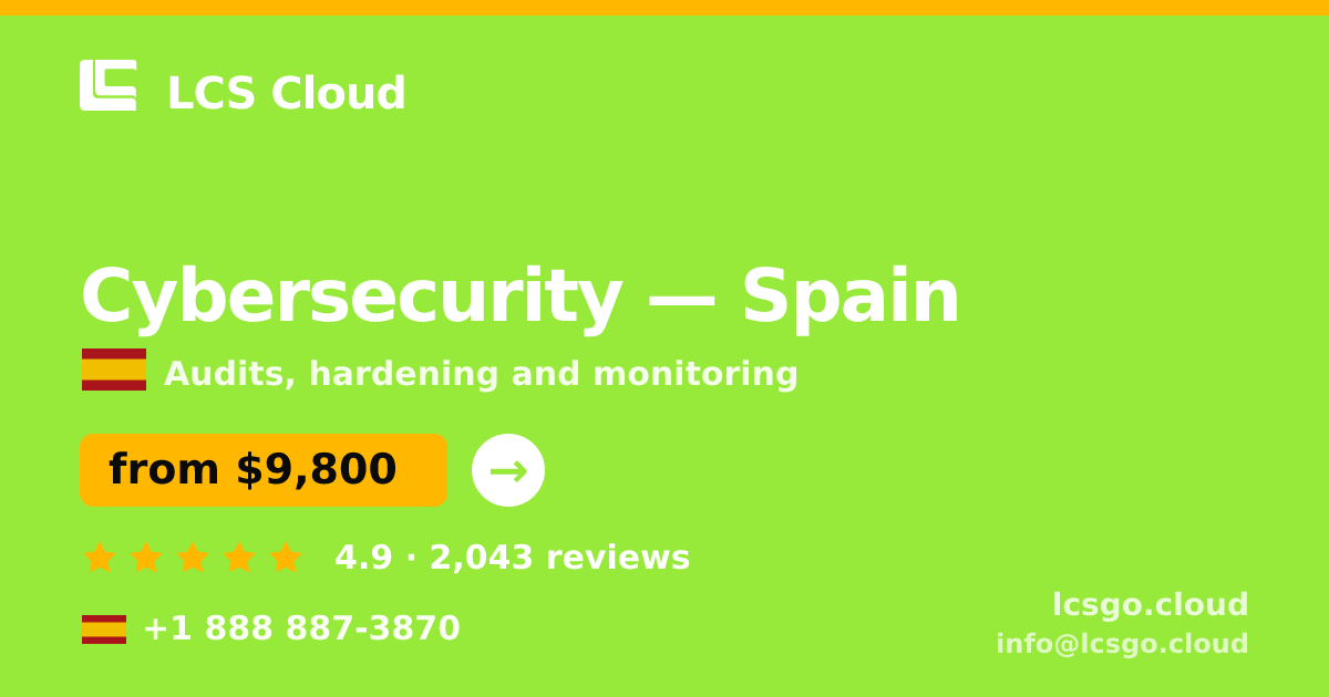 Cybersecurity in Spain — from $9,800, rated 4.9/5 by 2043 clients. LCS Cloud.