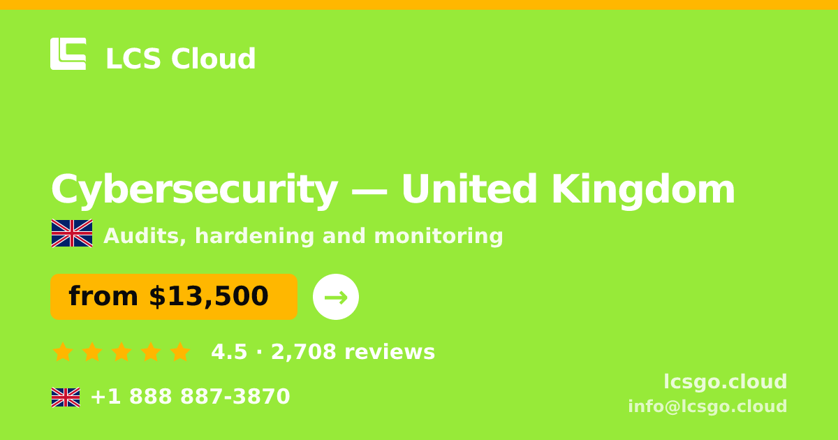 Cybersecurity in United Kingdom — from $13,500, rated 4.5/5 by 2708 clients. LCS Cloud.