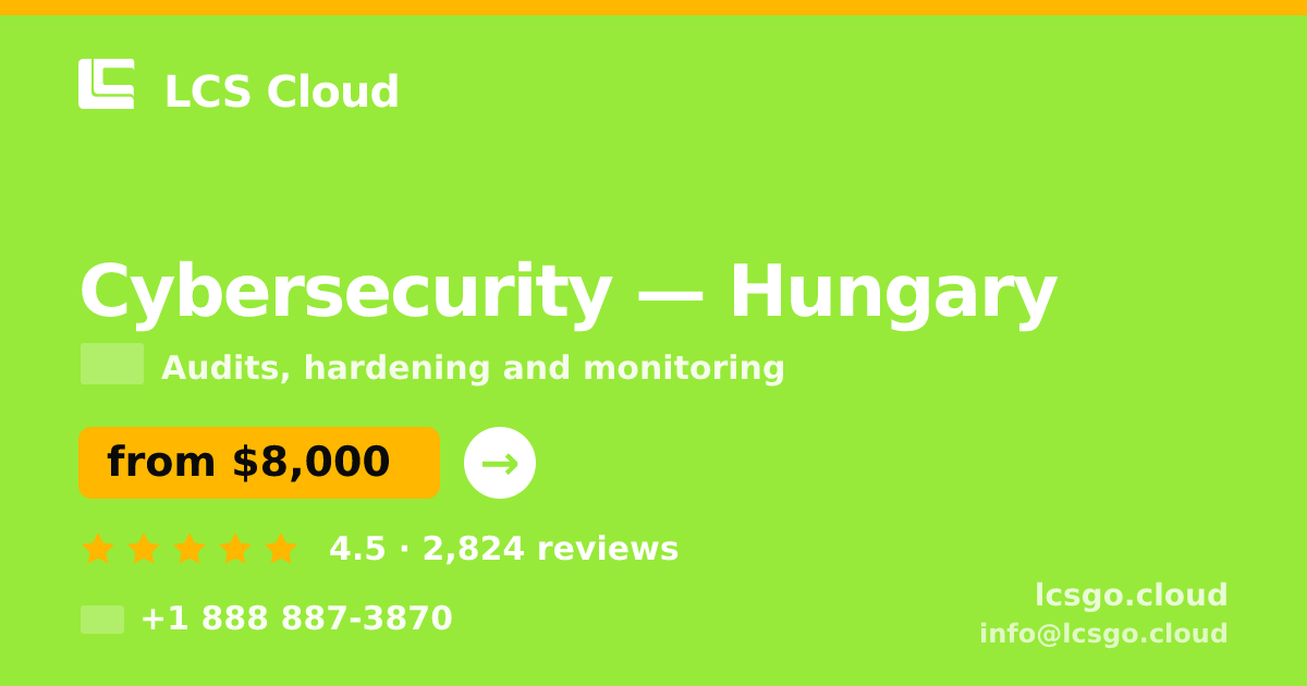 Cybersecurity in Hungary — from $8,000, rated 4.5/5 by 2824 clients. LCS Cloud.
