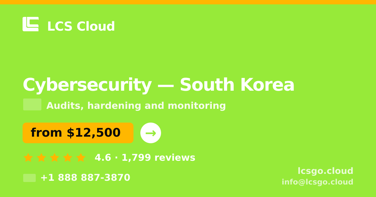Cybersecurity in South Korea — from $12,500, rated 4.6/5 by 1799 clients. LCS Cloud.