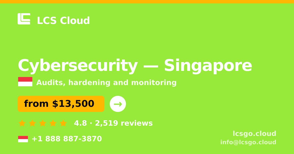 Cybersecurity in Singapore — from $13,500, rated 4.8/5 by 2519 clients. LCS Cloud.