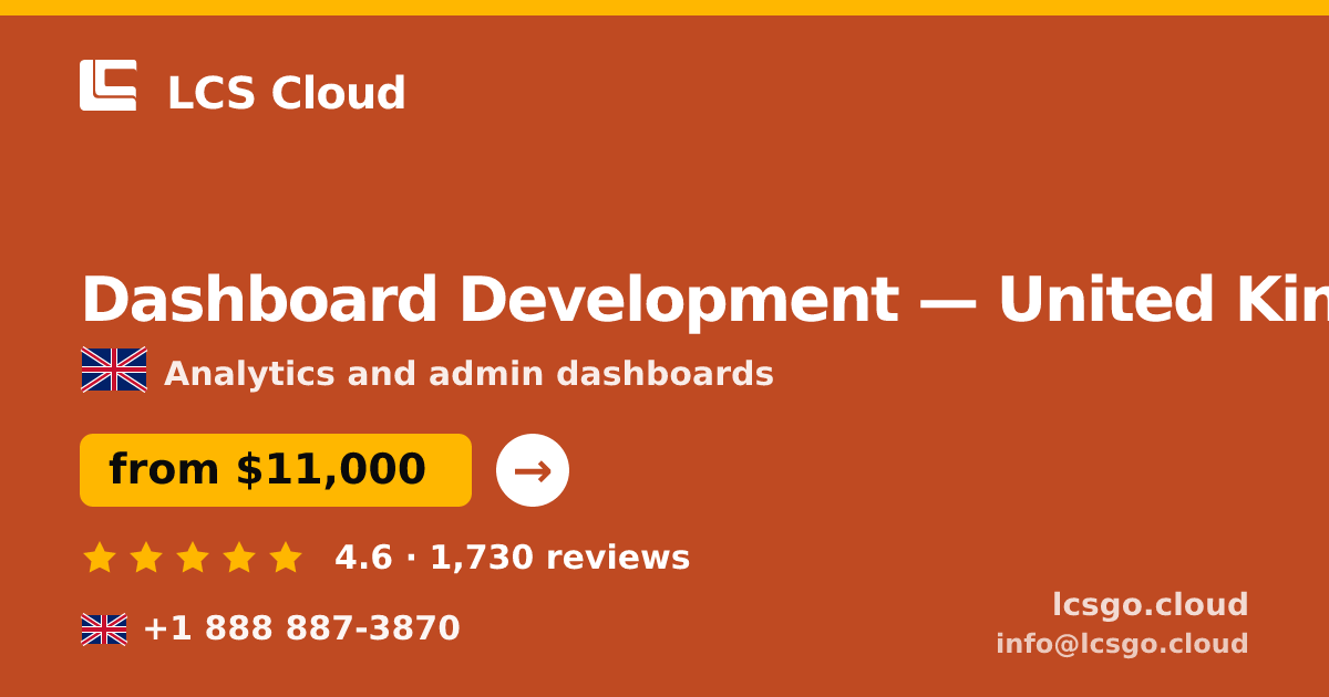 Dashboard Development in United Kingdom — from $11,000, rated 4.6/5 by 1730 clients. LCS Cloud.