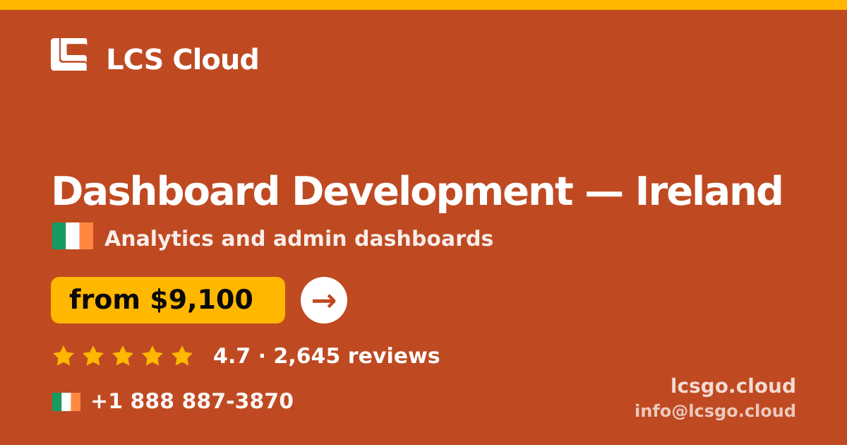 Dashboard Development in Ireland — from $9,100, rated 4.7/5 by 2645 clients. LCS Cloud.