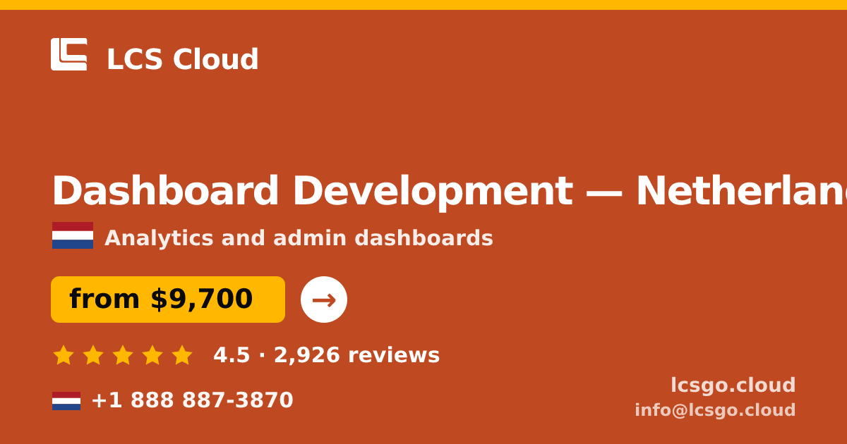 Dashboard Development in Netherlands — from $9,700, rated 4.5/5 by 2926 clients. LCS Cloud.