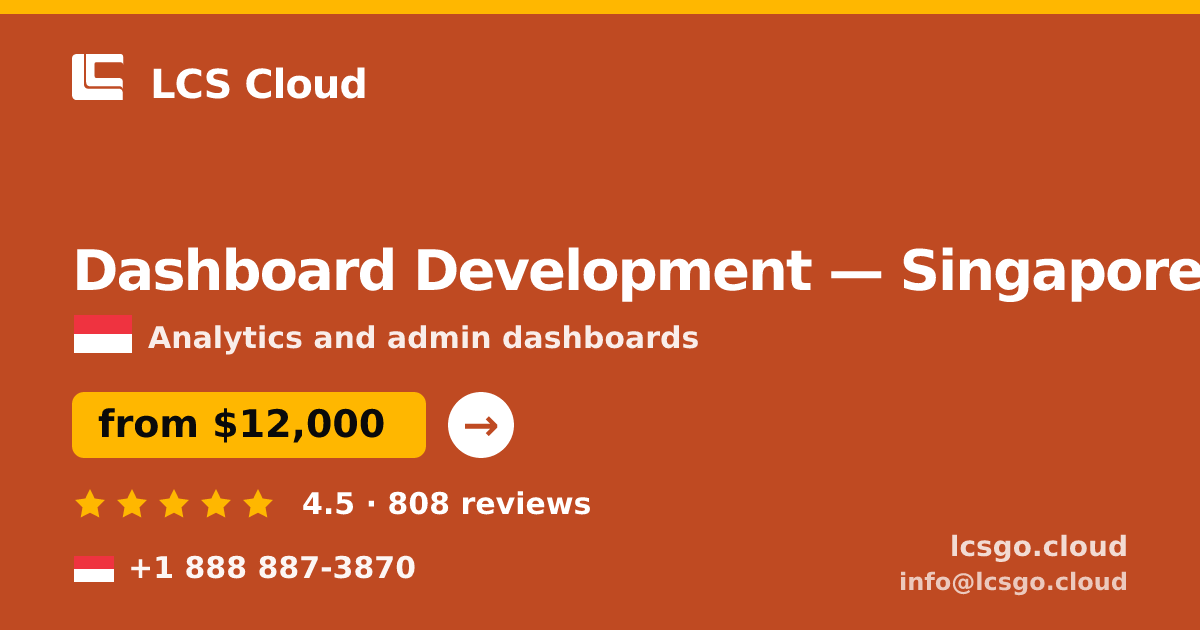 Dashboard Development in Singapore — from $12,000, rated 4.5/5 by 808 clients. LCS Cloud.