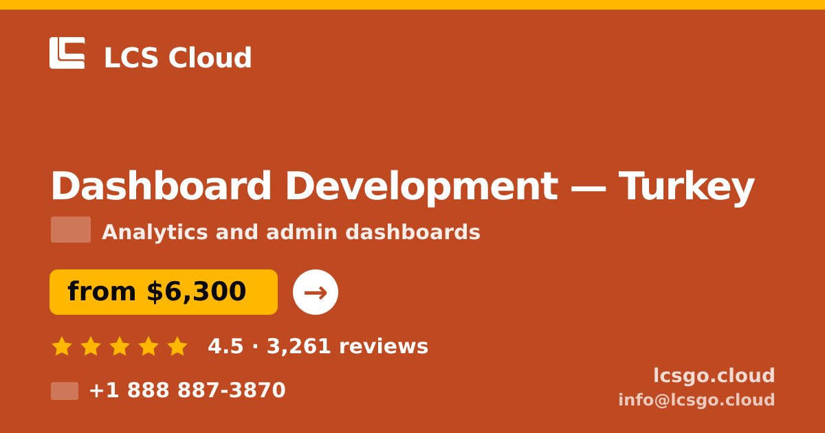 Dashboard Development in Turkey — from $6,300, rated 4.5/5 by 3261 clients. LCS Cloud.