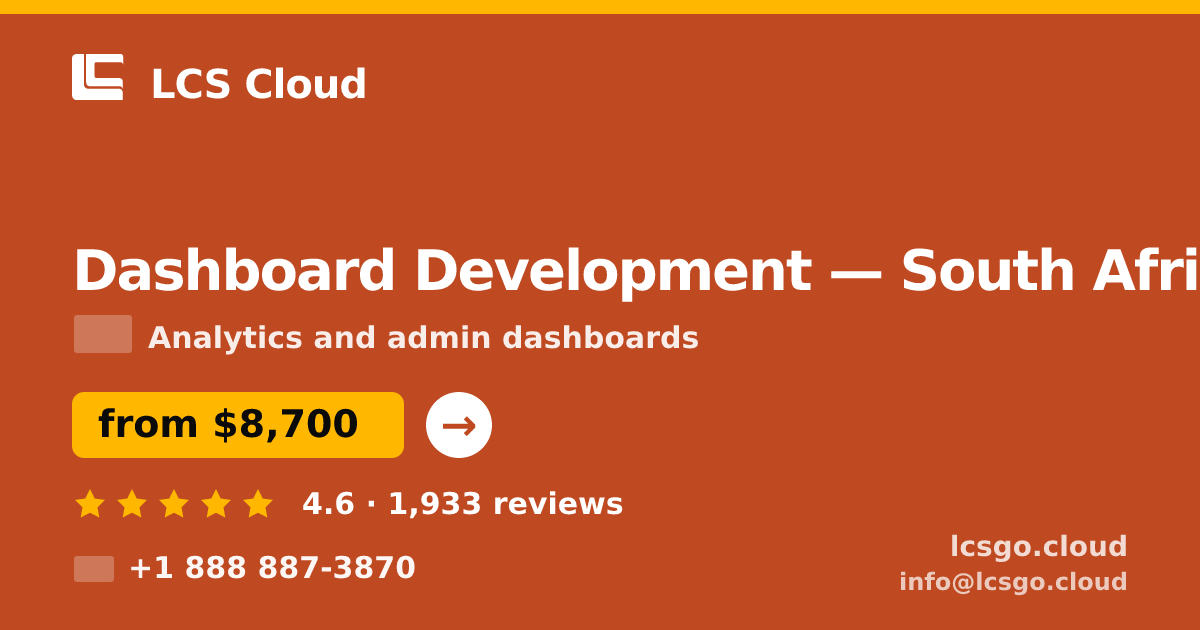 Dashboard Development in South Africa — from $8,700, rated 4.6/5 by 1933 clients. LCS Cloud.