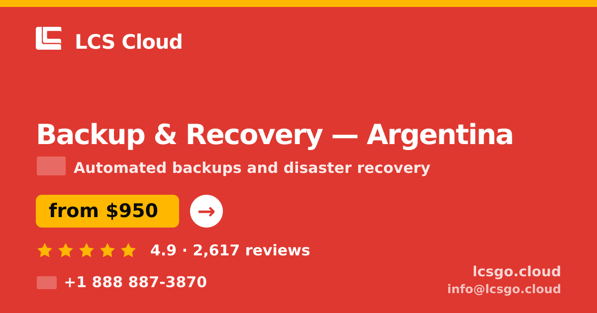 Backup & Recovery in Argentina — from $950/mo, rated 4.9/5 by 2617 clients. LCS Cloud.