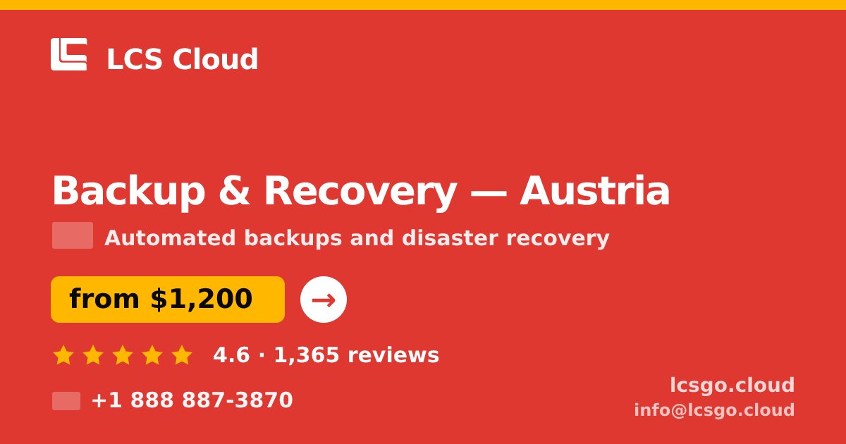 Backup & Recovery in Austria — from $1,200/mo, rated 4.6/5 by 1365 clients. LCS Cloud.