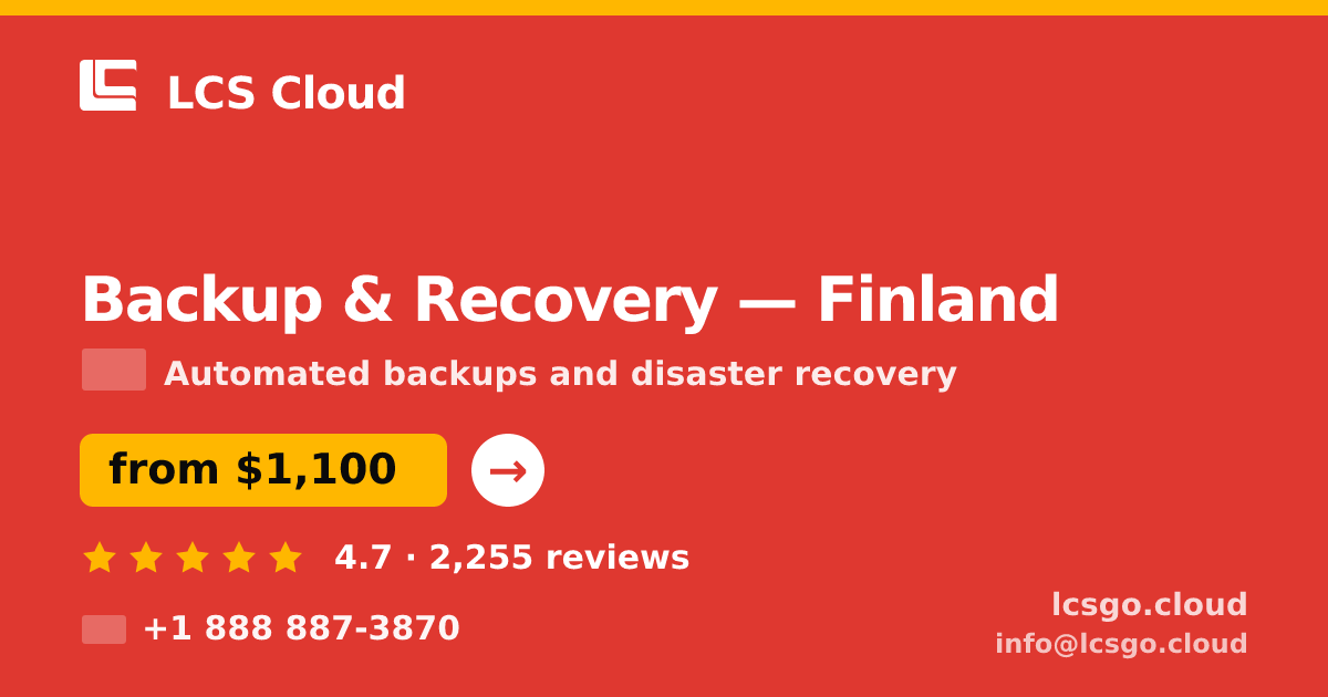 Backup & Recovery in Finland — from $1,100/mo, rated 4.7/5 by 2255 clients. LCS Cloud.