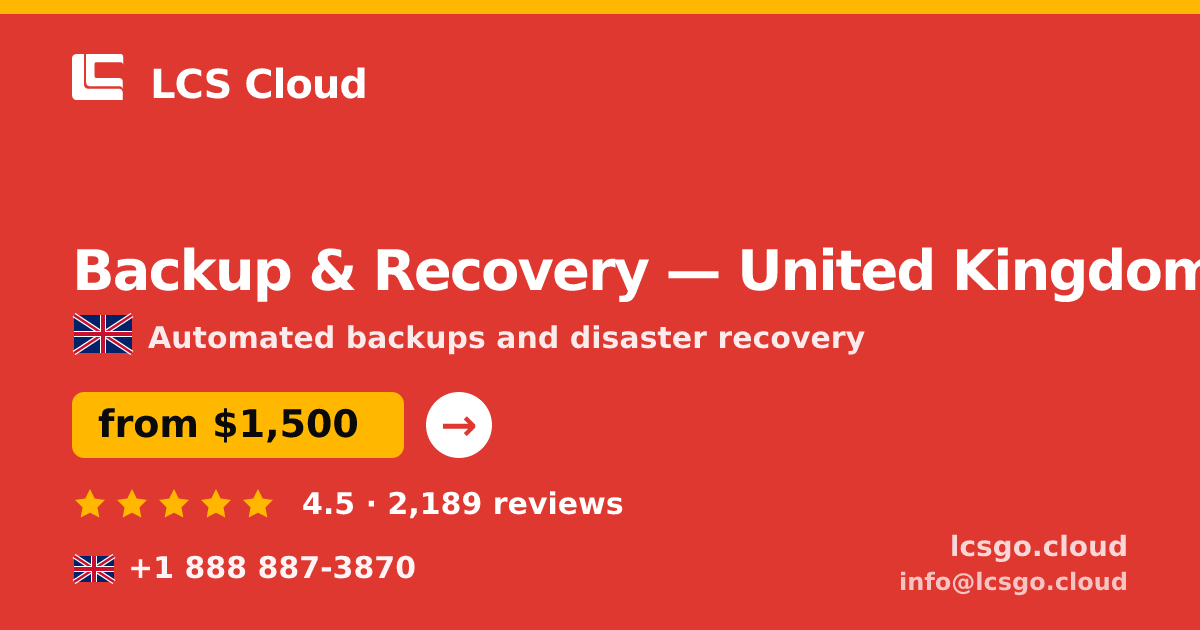 Backup & Recovery in United Kingdom — from $1,500/mo, rated 4.5/5 by 2189 clients. LCS Cloud.