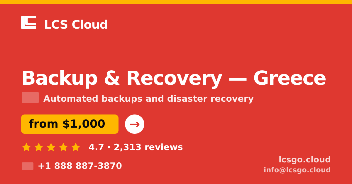 Backup & Recovery in Greece — from $1,000/mo, rated 4.7/5 by 2313 clients. LCS Cloud.