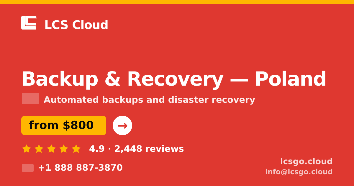 Backup & Recovery in Poland — from $800/mo, rated 4.9/5 by 2448 clients. LCS Cloud.
