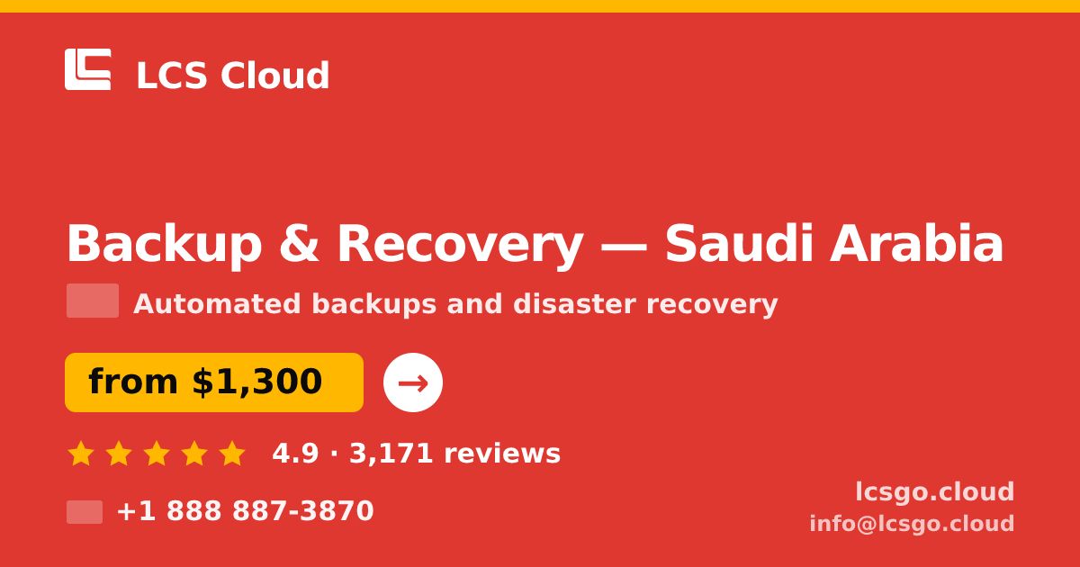 Backup & Recovery in Saudi Arabia — from $1,300/mo, rated 4.9/5 by 3171 clients. LCS Cloud.