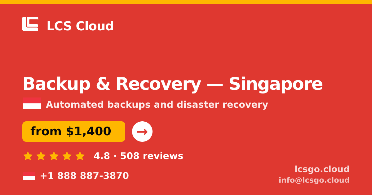 Backup & Recovery in Singapore — from $1,400/mo, rated 4.8/5 by 508 clients. LCS Cloud.