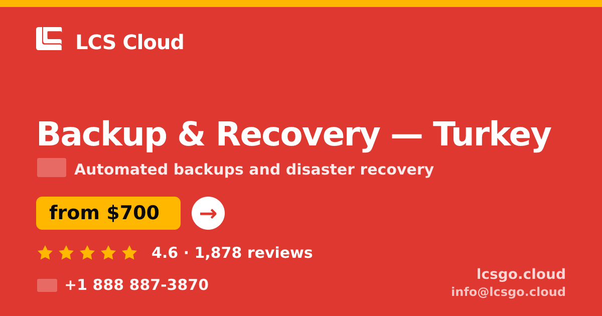 Backup & Recovery in Turkey — from $700/mo, rated 4.6/5 by 1878 clients. LCS Cloud.