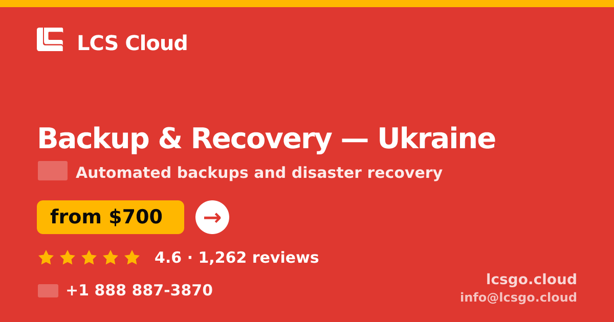 Backup & Recovery in Ukraine — from $700/mo, rated 4.6/5 by 1262 clients. LCS Cloud.