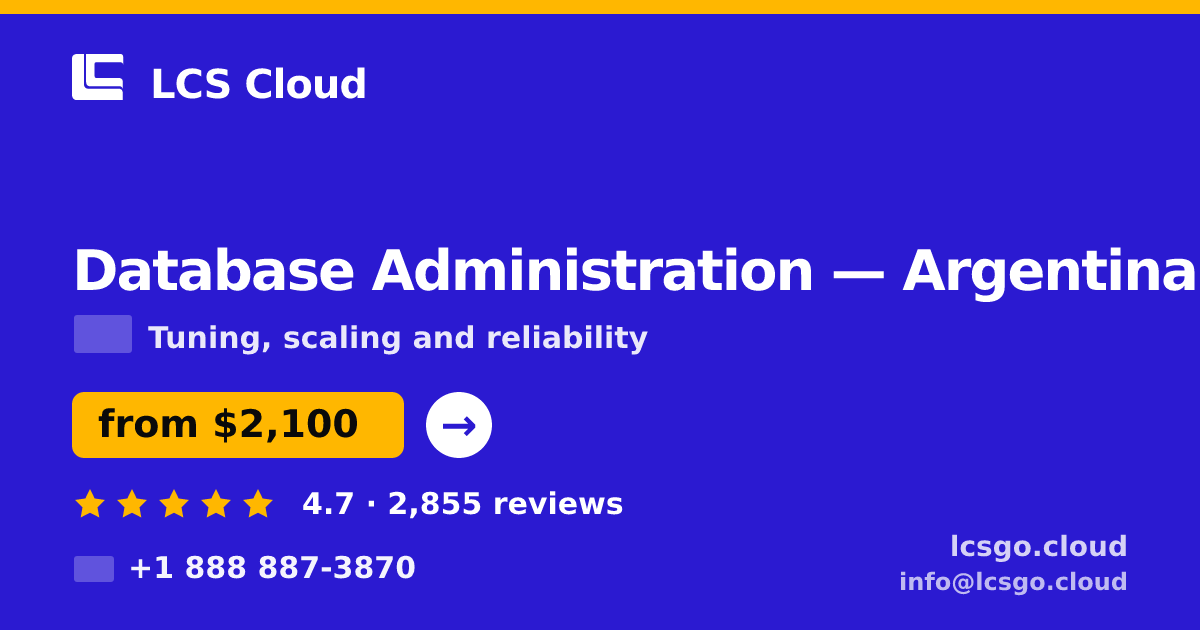 Database Administration in Argentina — from $2,100/mo, rated 4.7/5 by 2855 clients. LCS Cloud.