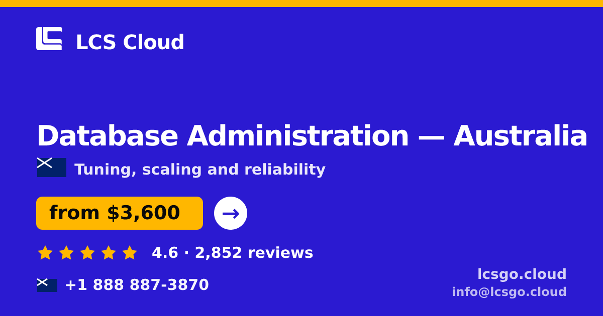 Database Administration in Australia — from $3,600/mo, rated 4.6/5 by 2852 clients. LCS Cloud.