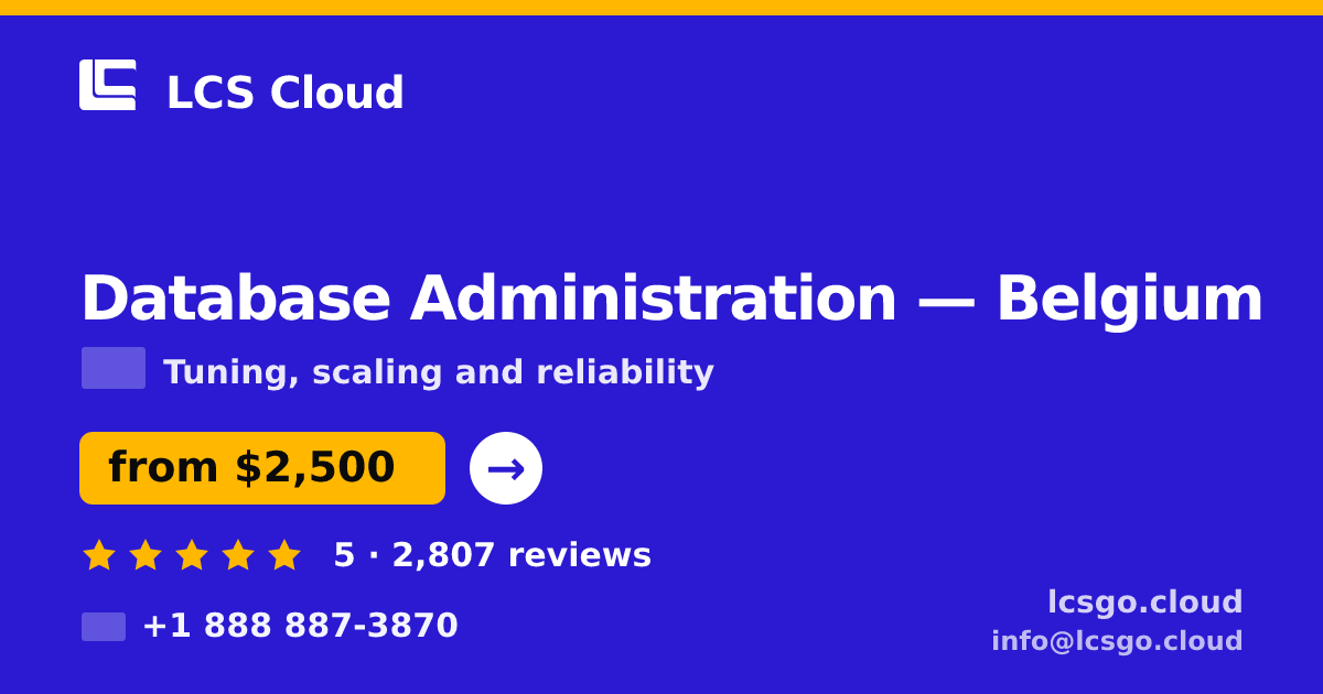 Database Administration in Brussels — from $3,400/mo, rated 4.5/5 by 1051 clients. LCS Cloud.
