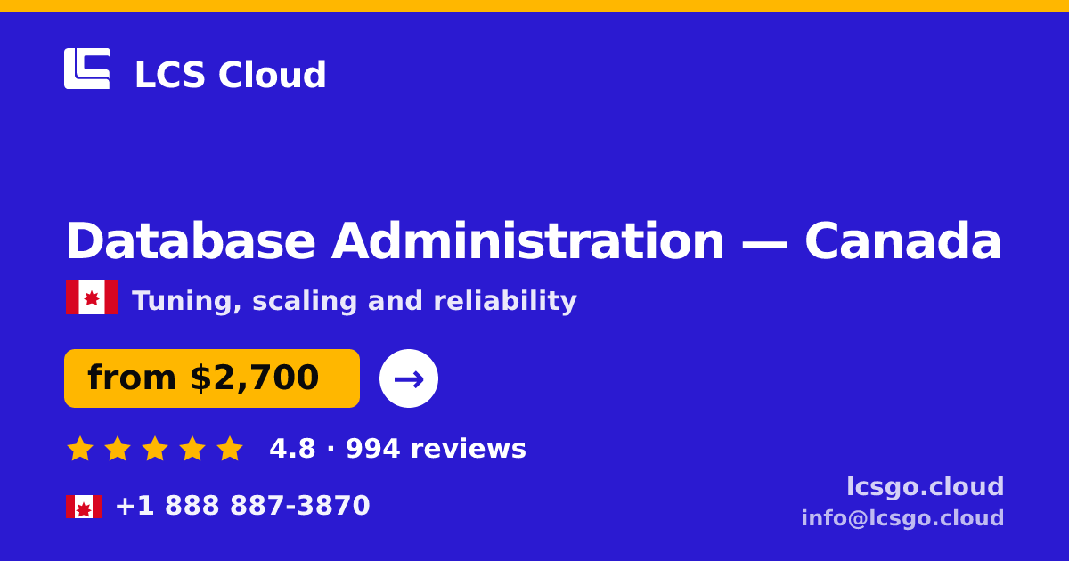Database Administration in Canada — from $2,700/mo, rated 4.8/5 by 994 clients. LCS Cloud.