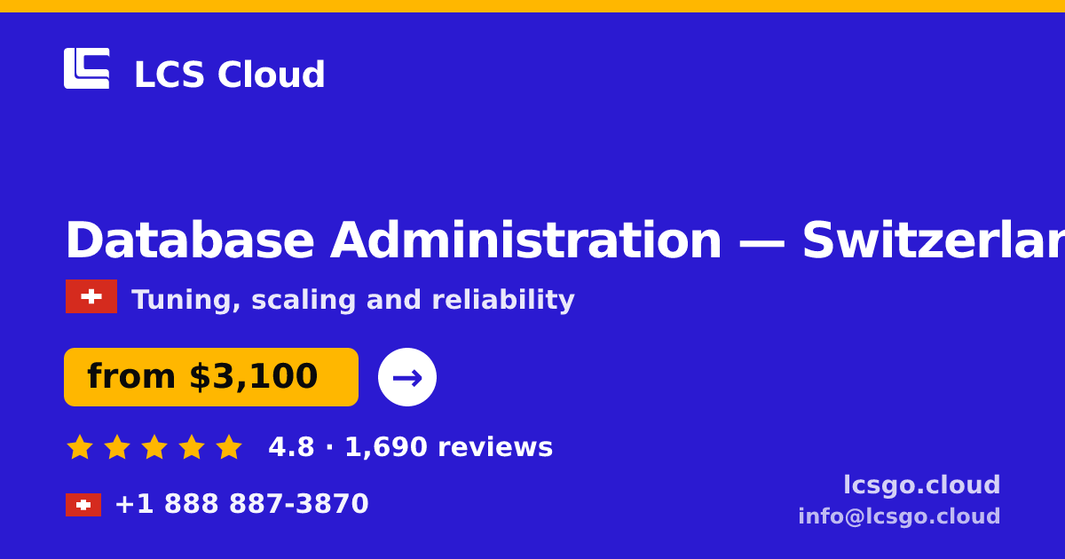 Database Administration in Switzerland — from $3,100/mo, rated 4.8/5 by 1690 clients. LCS Cloud.