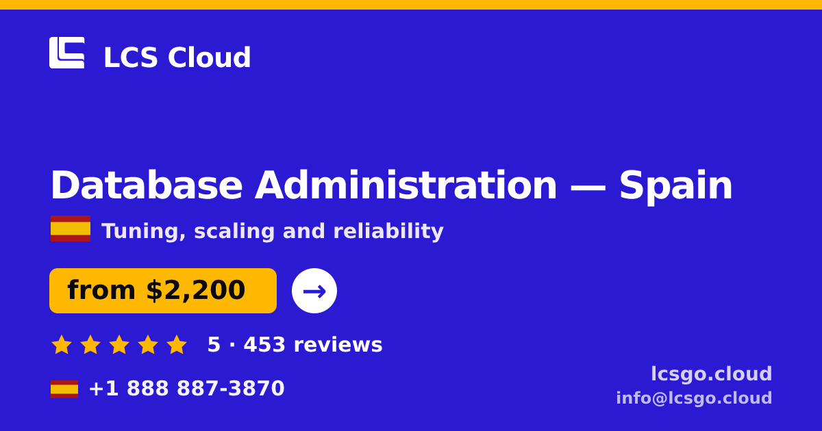 Database Administration in Spain — from $2,200/mo, rated 5/5 by 453 clients. LCS Cloud.