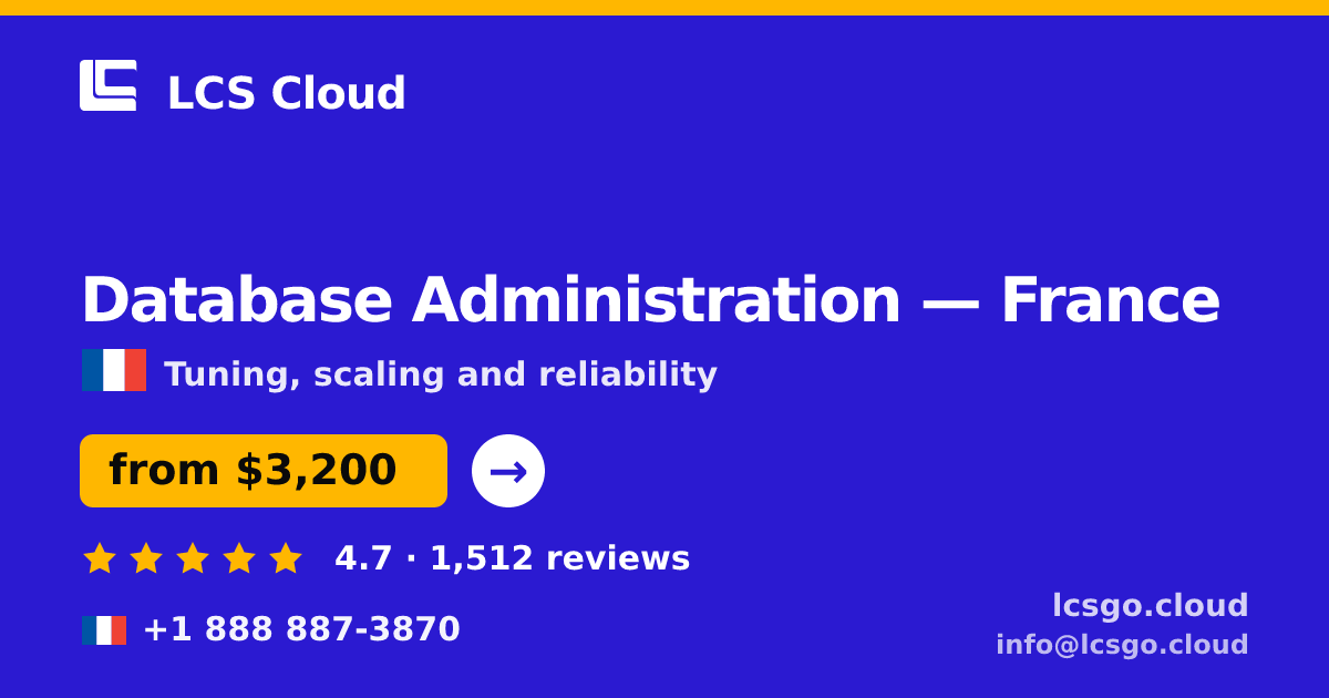Database Administration in France — from $3,200/mo, rated 4.7/5 by 1512 clients. LCS Cloud.