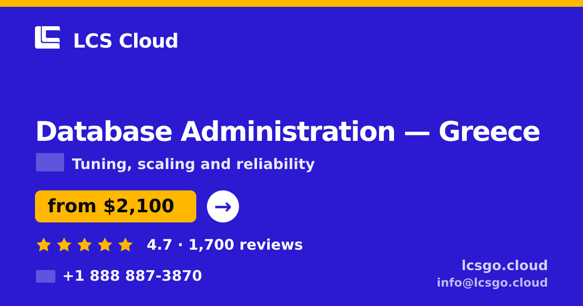 Database Administration in Greece — from $2,100/mo, rated 4.7/5 by 1700 clients. LCS Cloud.