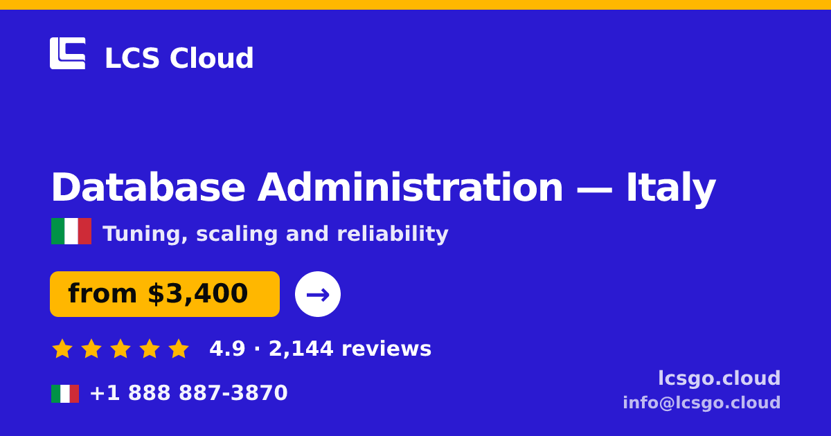 Database Administration in Italy — from $3,400/mo, rated 4.9/5 by 2144 clients. LCS Cloud.