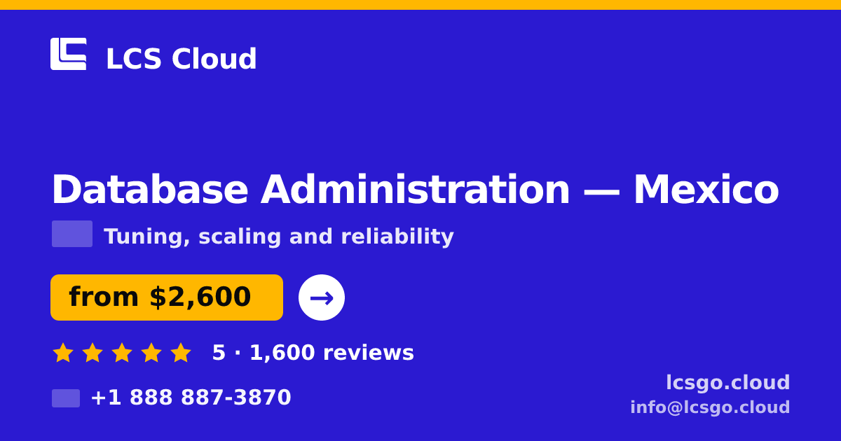 Database Administration in Mexico — from $2,600/mo, rated 5/5 by 1600 clients. LCS Cloud.