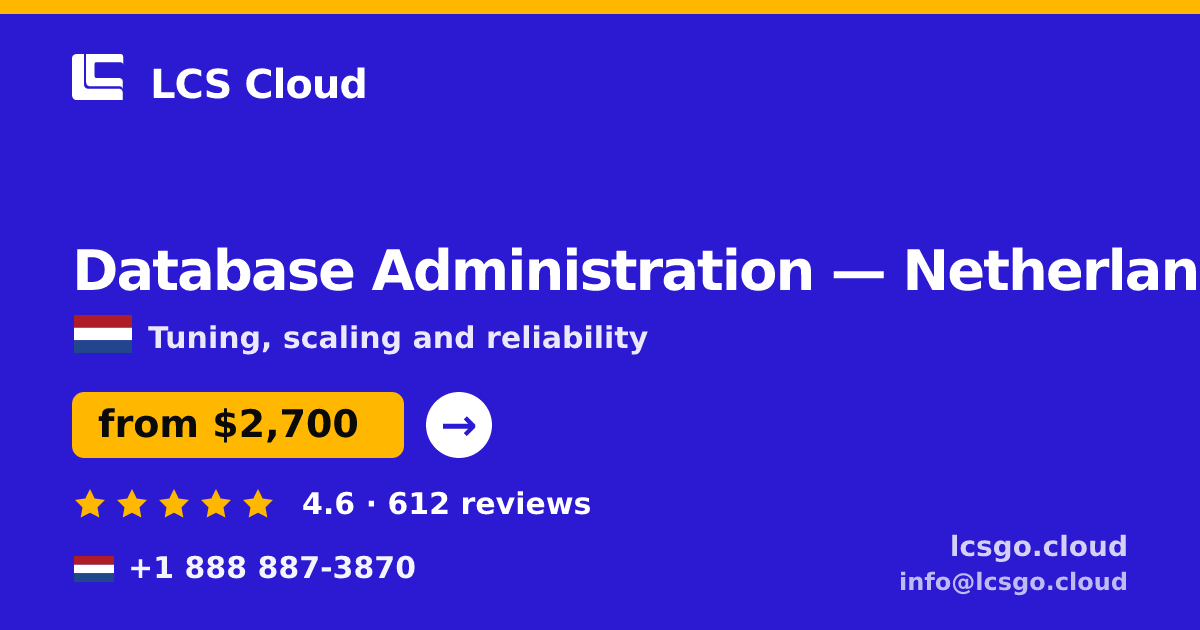 Database Administration in Netherlands — from $2,700/mo, rated 4.6/5 by 612 clients. LCS Cloud.