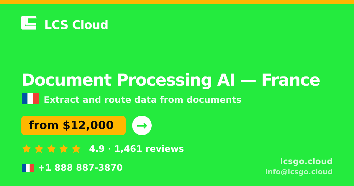 Document Processing AI in France — from $12,000, rated 4.9/5 by 1461 clients. LCS Cloud.