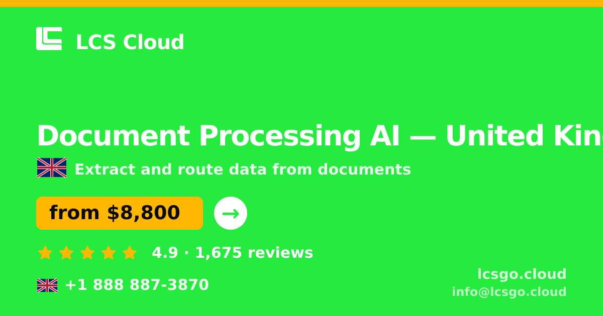 Document Processing AI in United Kingdom — from $8,800, rated 4.9/5 by 1675 clients. LCS Cloud.