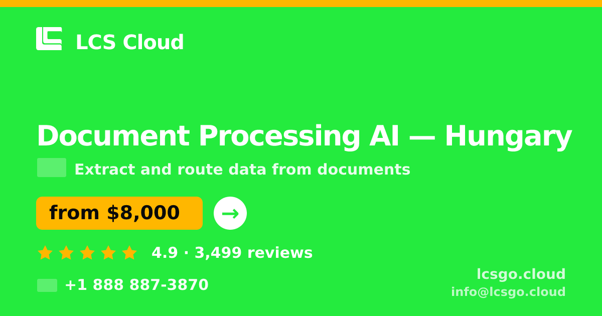 Document Processing AI in Hungary — from $8,000, rated 4.9/5 by 3499 clients. LCS Cloud.