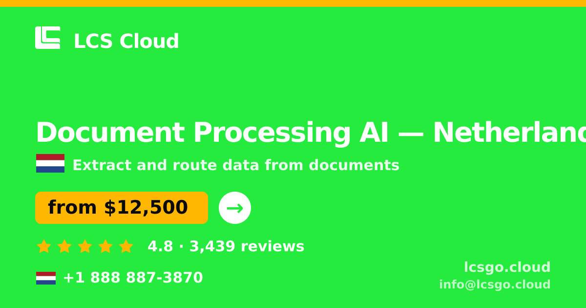 Document Processing AI in Netherlands — from $12,500, rated 4.8/5 by 3439 clients. LCS Cloud.