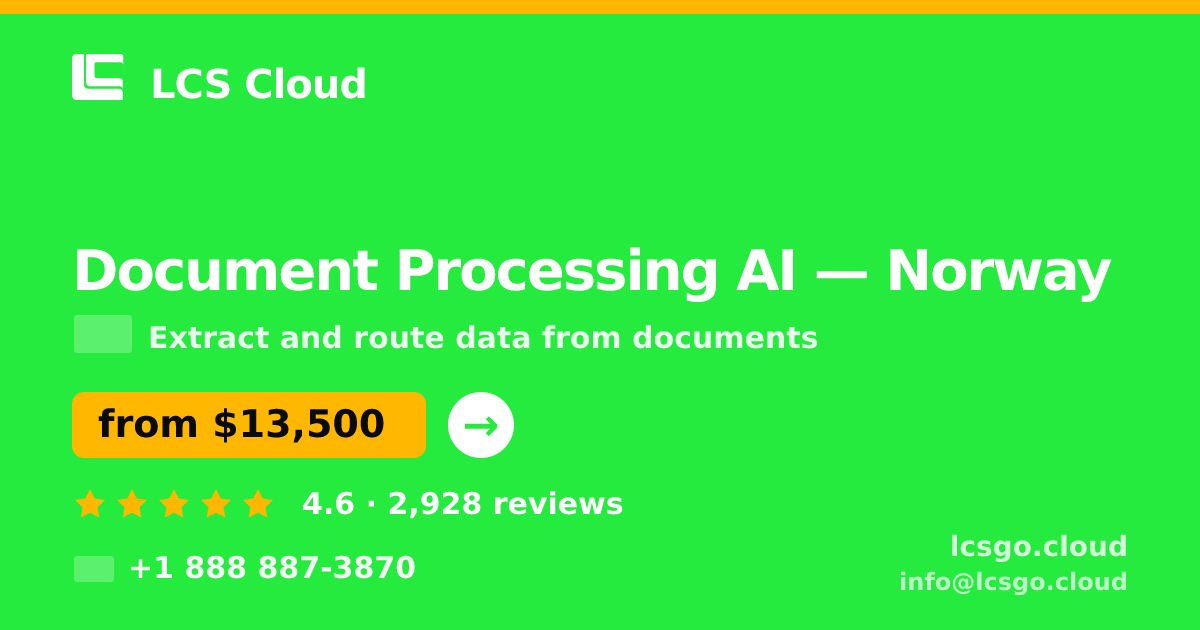 Document Processing AI in Norway — from $13,500, rated 4.6/5 by 2928 clients. LCS Cloud.