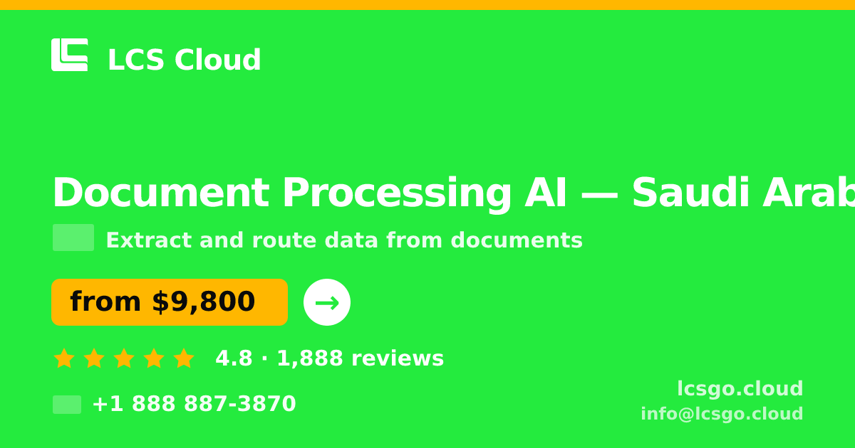 Document Processing AI in Saudi Arabia — from $9,800, rated 4.8/5 by 1888 clients. LCS Cloud.