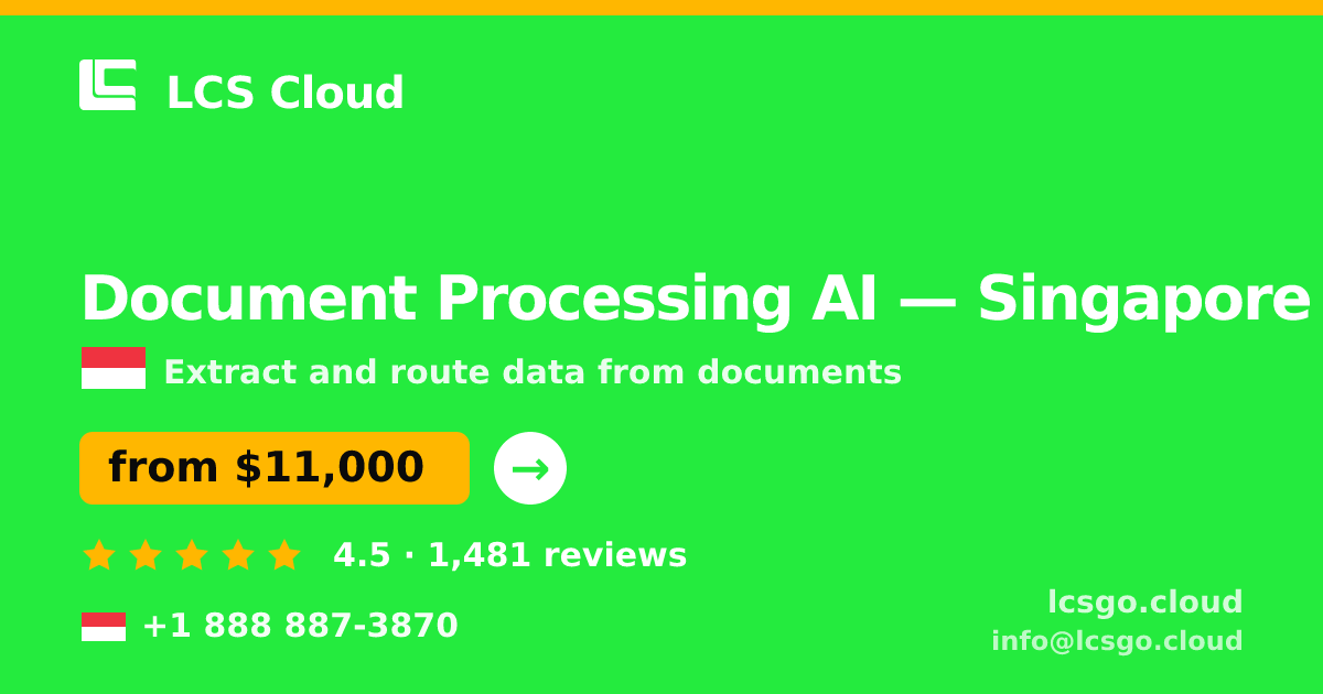 Document Processing AI in Singapore — from $11,000, rated 4.5/5 by 1481 clients. LCS Cloud.