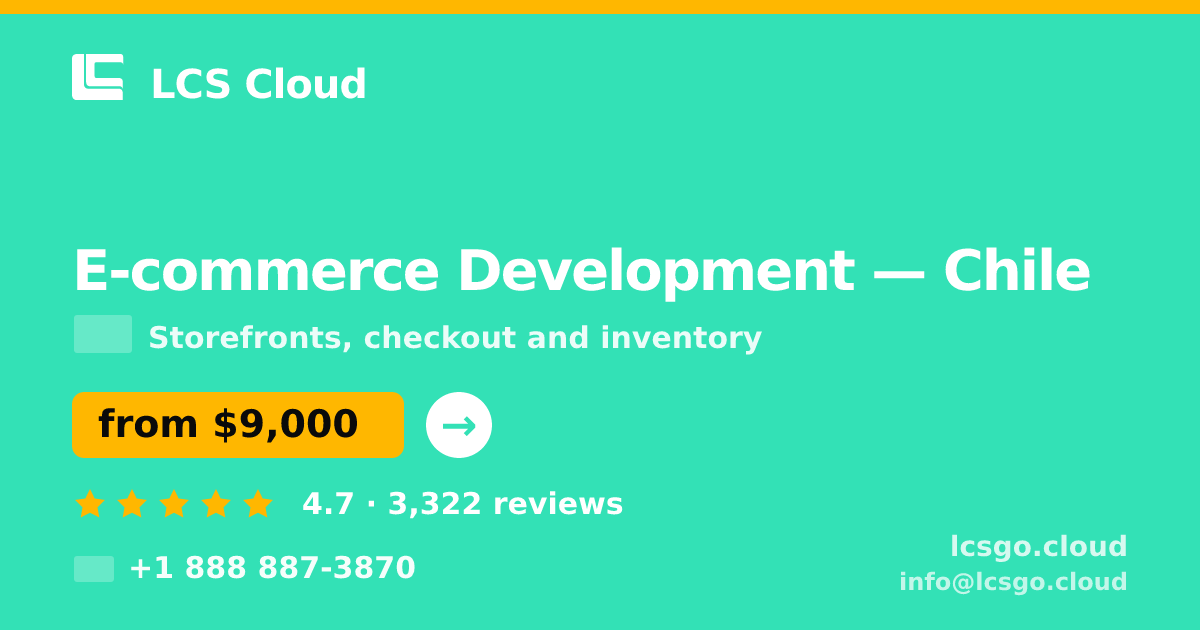 E-commerce Development in Chile — from $9,000, rated 4.7/5 by 3322 clients. LCS Cloud.