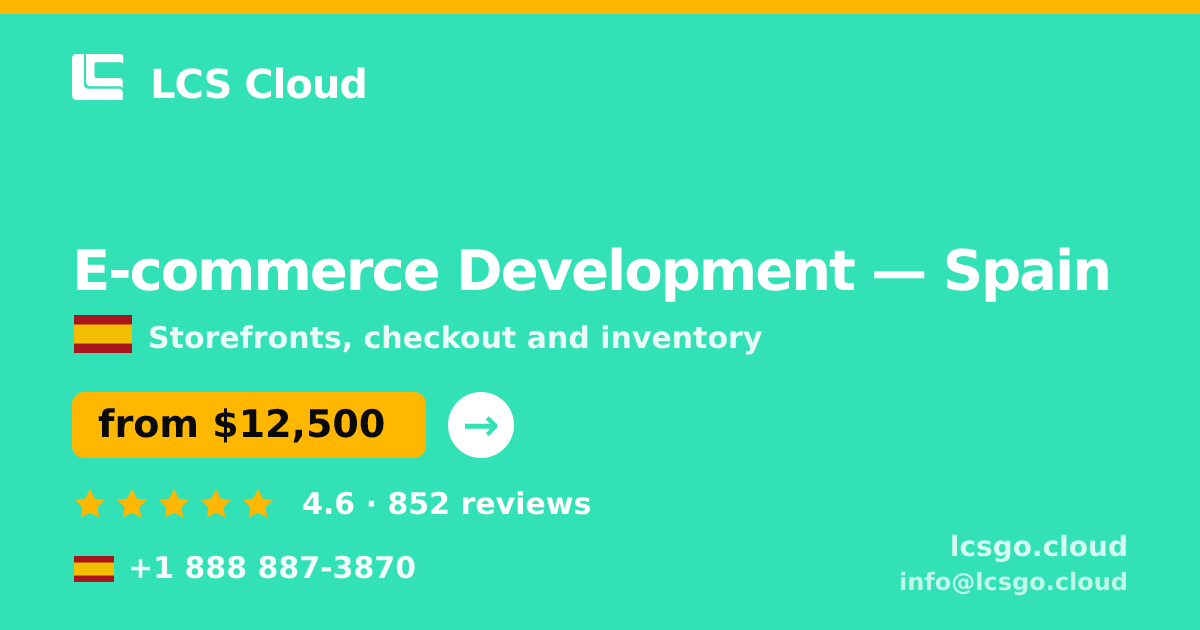 E-commerce Development in Spain — from $12,500, rated 4.6/5 by 852 clients. LCS Cloud.