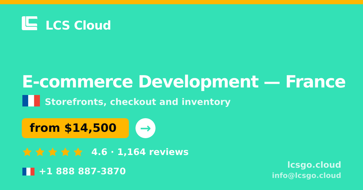 E-commerce Development in France — from $14,500, rated 4.6/5 by 1164 clients. LCS Cloud.